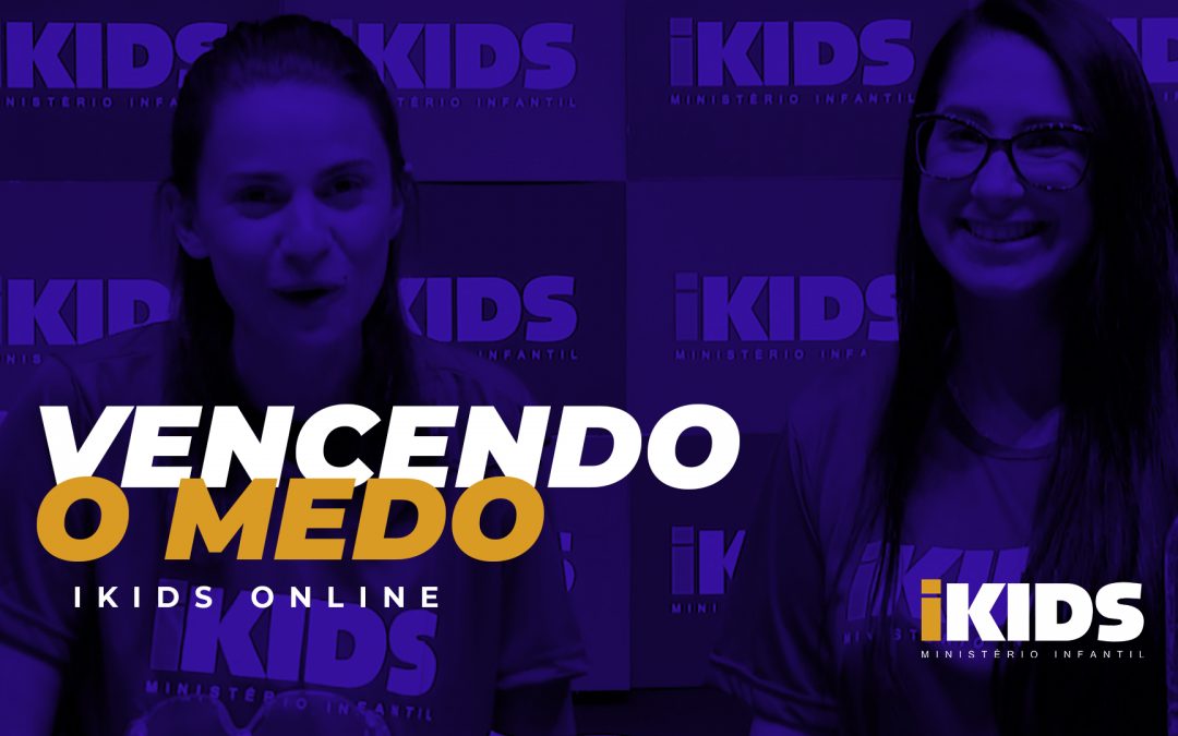 Vencendo o Medo! – Tia Lelê e Tia Alê (02 a 10 anos) 22/03/2020