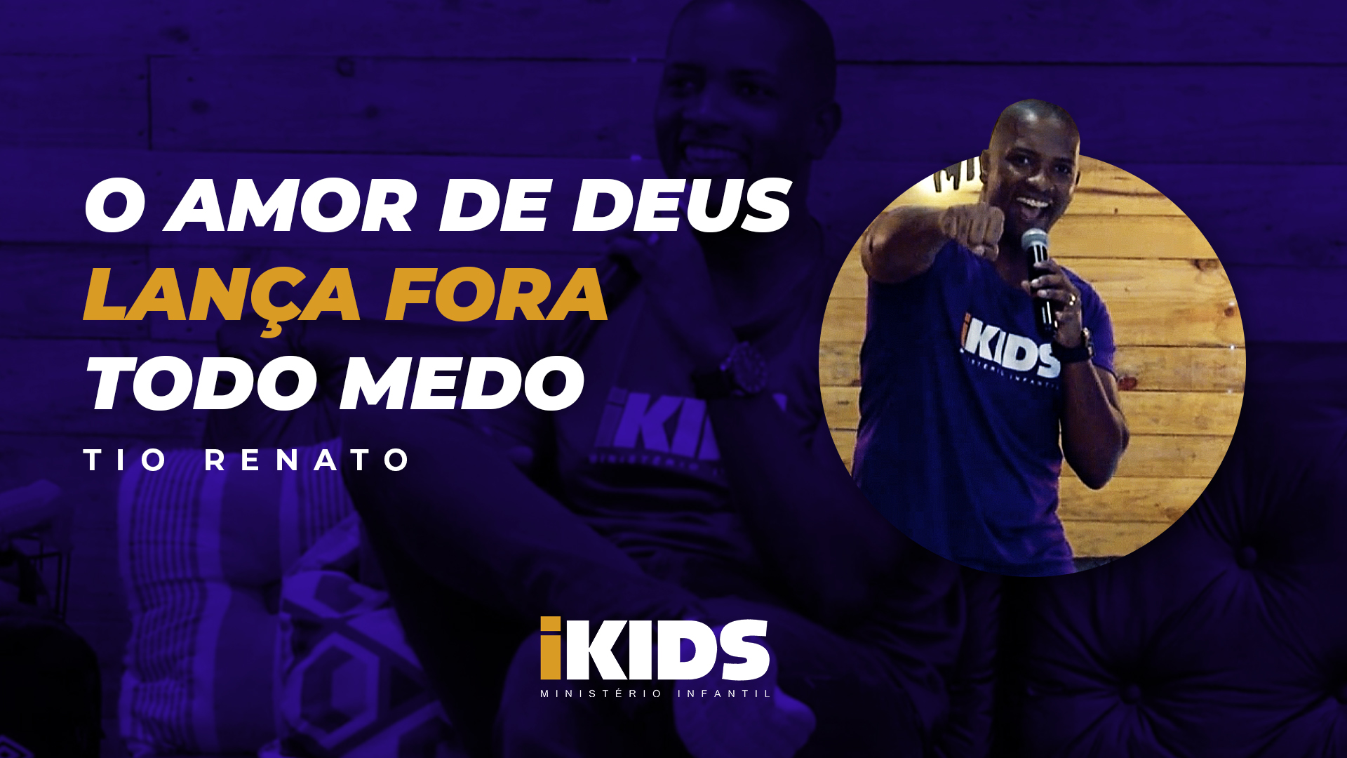 O Amor de Deus Lança Fora Todo Medo – Tio Renato (06 a 10 anos) 29/03/2020