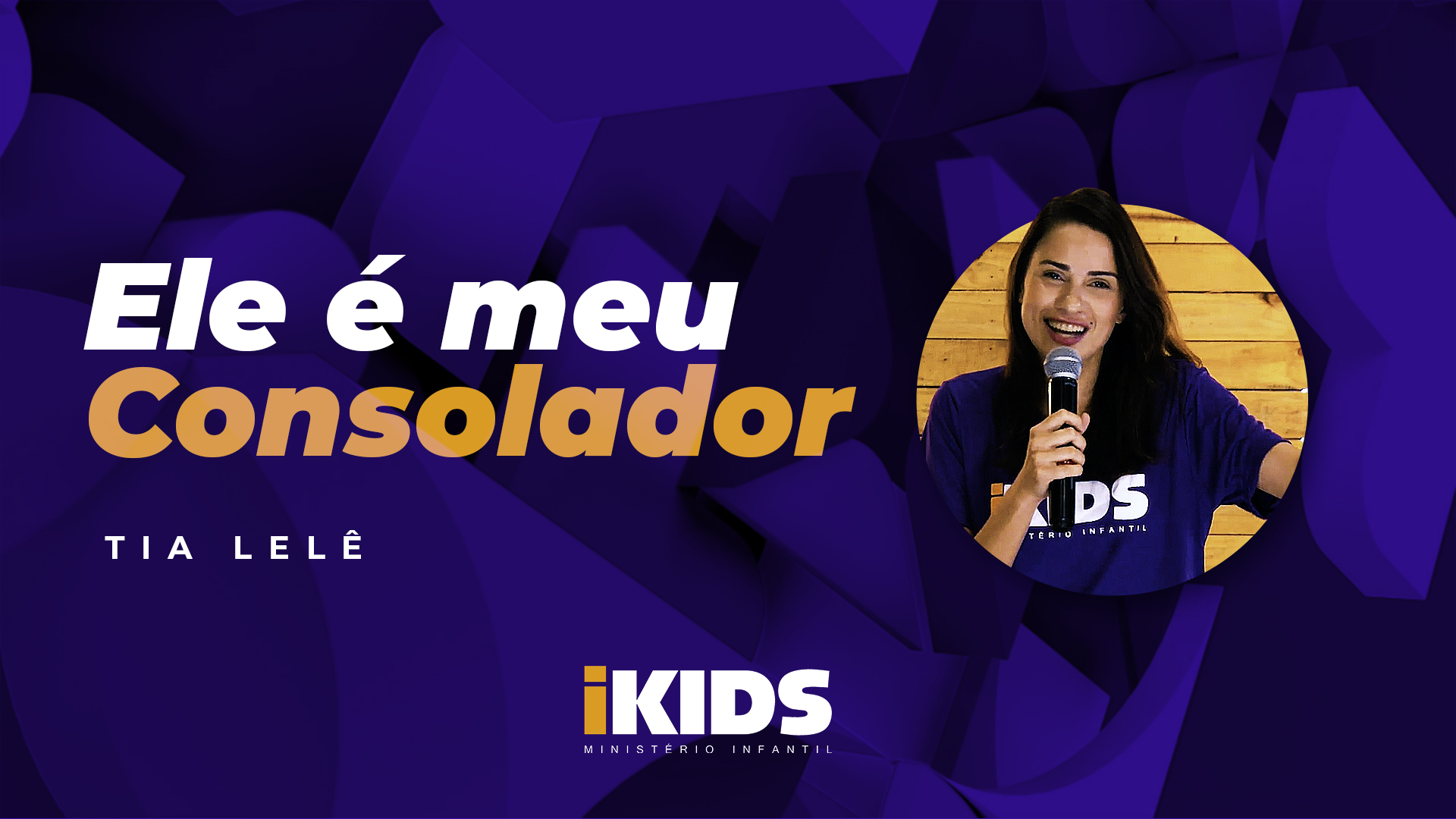 Ele é Meu Consolador – Tia Lelê (6 a 10 anos) 19/04/2020