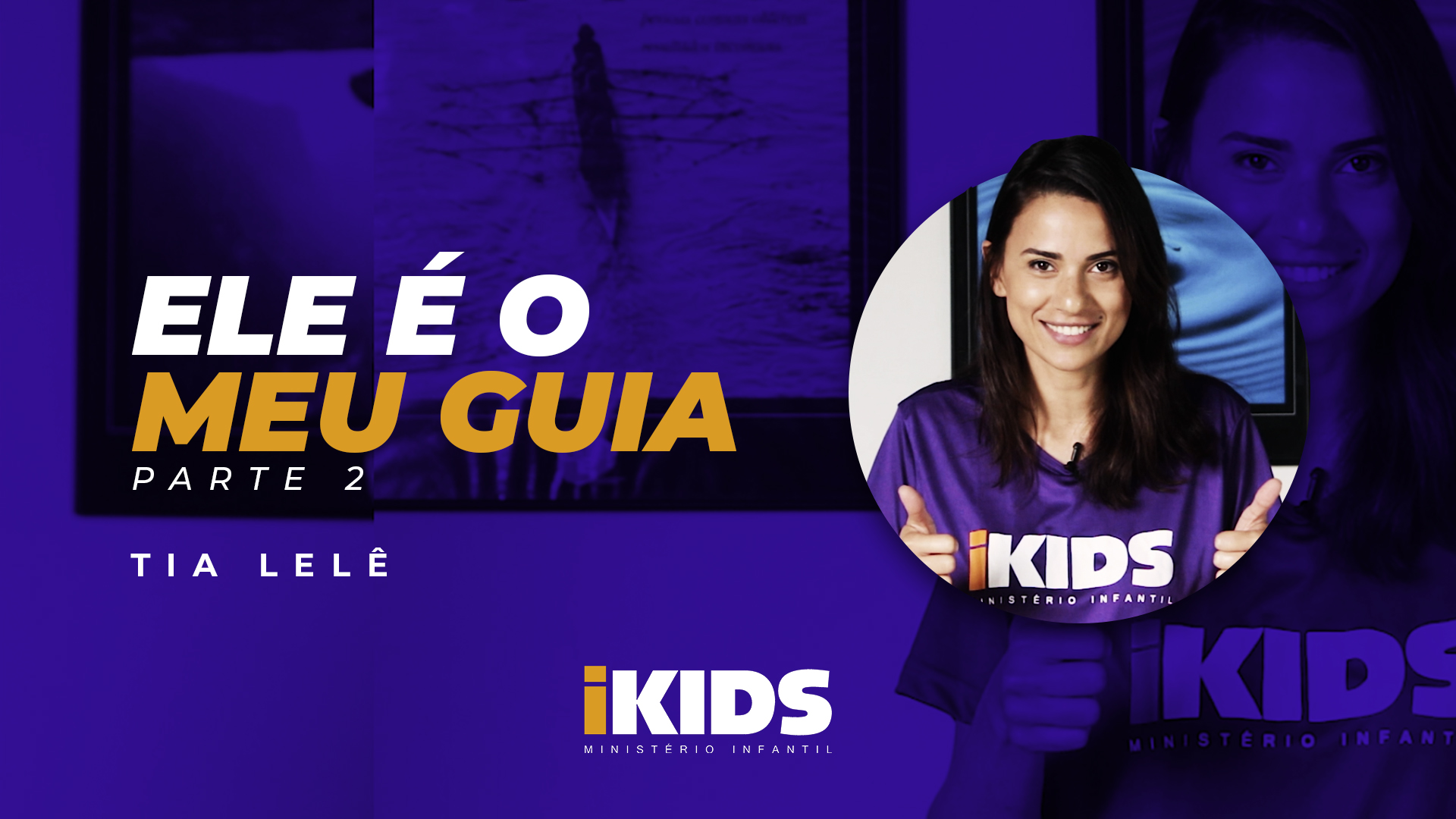 Ele é Meu Guia (Parte 2) – Tia Lelê (06 a 10 anos) 09/04/2020