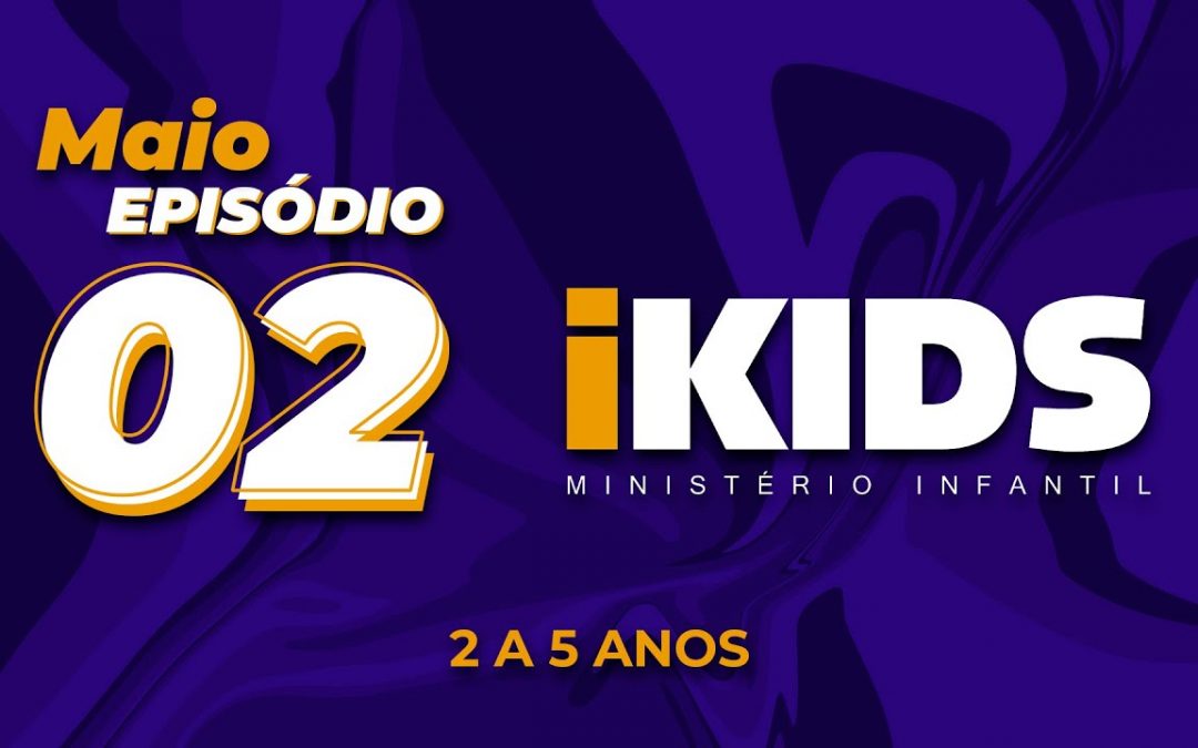 Oração Episódio 2 – (2 a 5 anos) 09/05/2020