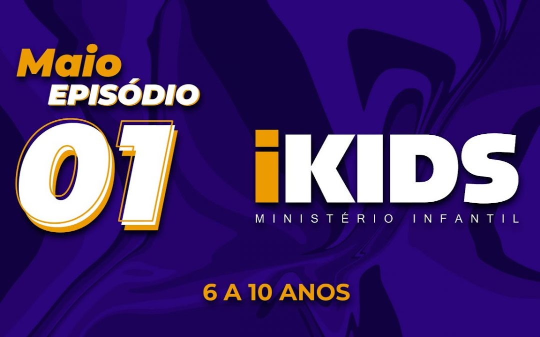Oração Episódio 1 – (6 a 10 anos) 02/05/2020