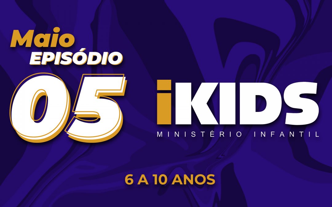 Oração Episódio 5 – (6 a 10 anos) 30/05/2020