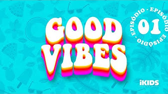 Good Vibes – Episódio 1 – 02/02/2022